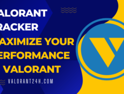 Valorant Tracker: How to Maximize Your Performance in Valorant 2023